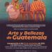 Ve y disfruta de la obra pictórica inédita: “Arte y Bellezas de Guatemala”, en Galería del Cerrito del Timbre de Cabo San Lucas