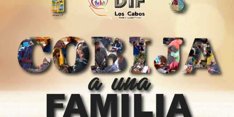 Para llegar a más beneficiados, DIF Los Cabos extiende su campaña “Cobija a una Familia”