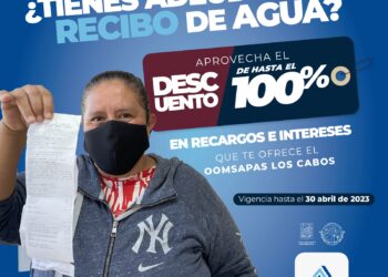 ¿Tienes tu recibo de agua vencido? Aprovecha los descuentos en recargos e intereses que te ofrece el OOMSAPAS Los Cabos