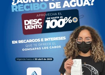 ¿Aún no pagas tu recibo de agua? Aprovecha los descuentos de hasta el 100% en recargos e intereses que te ofrece el OOMSAPAS Los Cabos