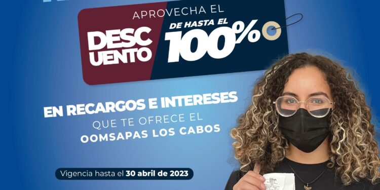 ¿Aún no pagas tu recibo de agua? Aprovecha los descuentos de hasta el 100% en recargos e intereses que te ofrece el OOMSAPAS Los Cabos