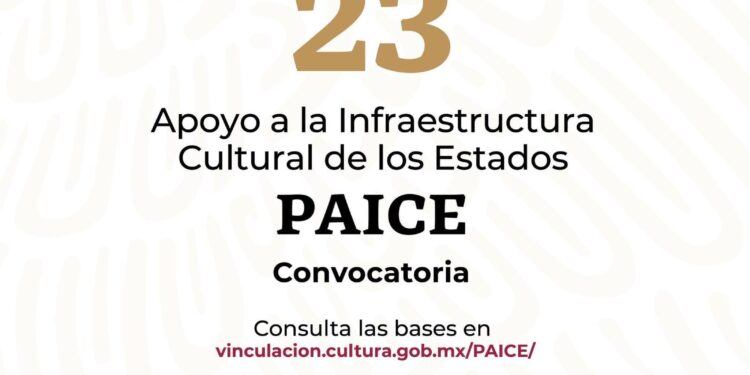 ABIERTA CONVOCATORIA DEL PROGRAMA DE APOYO A LA INFRAESTRUCTURA CULTURAL DE LOS ESTADOS (PAICE)