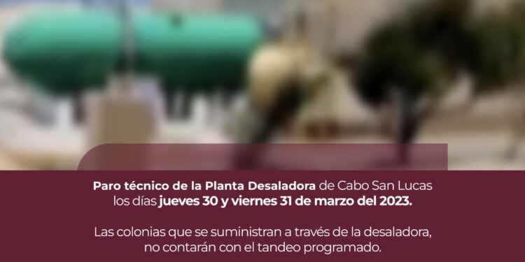Se pospone paro técnico en la planta desaladora de Cabo San Lucas; será hasta el próximo 30 y 31 de marzo
