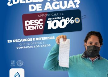 ¿Debes tu recibo de agua? Tienes hasta el 30 de abril para aprovechar los descuentos en recargos e intereses que te ofrece OOMSAPAS Los Cabos