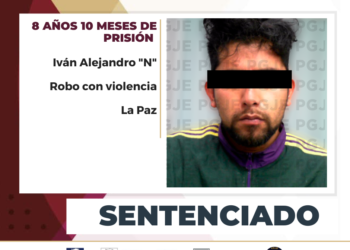 MEDIANTE PROCEDIMIENTO ABREVIADO OBTIENE PGJE SENTENCIA DE MÁS DE 8 AÑOS DE PRISIÓN CONTRA CULPABLE DE ROBO CON VIOLENCIA EN LA PAZ
