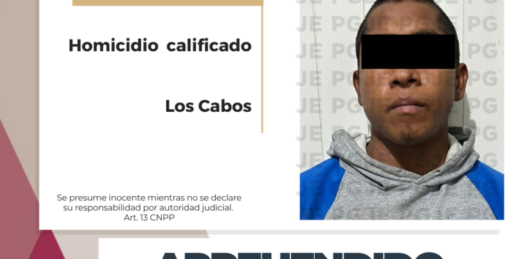 ARRESTA PGJE A IMPUTADO POR HOMICIDIO CALIFICADO EN CABO SAN LUCAS