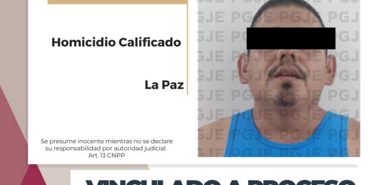 RESUELVE PGJE HOMICIDIO CALIFICADO LA PAZ Y OBTIENE VINCULACIÓN A PROCESO DE JOSÉ CANDELARIO “N”