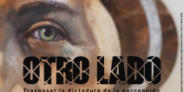 ISC INVITA A LA EXPOSICIÓN “OTRO LADO; TRASPASAR LA DICTADURA DE LA PERCEPCIÓN”