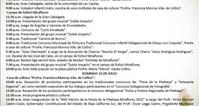 El XIV Ayuntamiento de Los Cabos que preside Oscar Leggs Castro, a través de la Delegación Municipal de Miraflores, informa a la ciudadanía que está lista la programación de actividades a desarrollarse durante la XXXI edición de la Fiesta de La Pitahaya en Miraflores 2023.