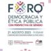 REPROGRAMAN FORO “DEMOCRACIA Y ÉTICA PÚBLICA”, PARA EL 25 DE AGOSTO