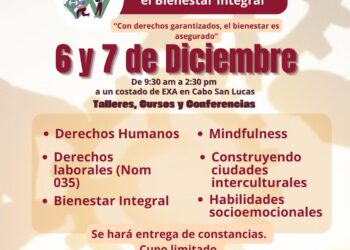 Atenta invitación para asistir al simposio Derechos Humanos para el Bienestar Integral a realizarse este 6 y 7 de diciembre de 9:30 de la mañana a 2:30 de la tarde a un costado de EXA en Cabo San Lucas.