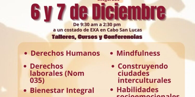 Atenta invitación para asistir al simposio Derechos Humanos para el Bienestar Integral a realizarse este 6 y 7 de diciembre de 9:30 de la mañana a 2:30 de la tarde a un costado de EXA en Cabo San Lucas.