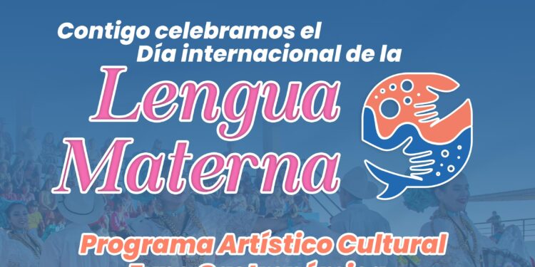 CONVOCA AYUNTAMIENTO DE MULEGÉ A LA CELEBRACIÓN DEL DÍA INTERNACIONAL DE LA LENGUA MATERNA