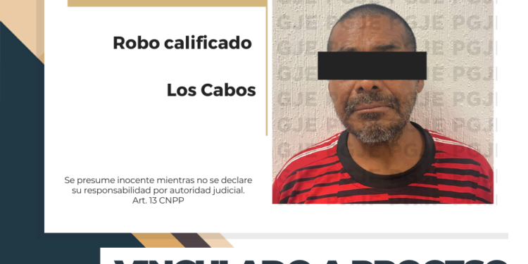 OBTIENE PGJE VINCULACIÓN A PROCESO DE IMPUTADO POR ROBO EN SAN JOSÉ DEL CABO