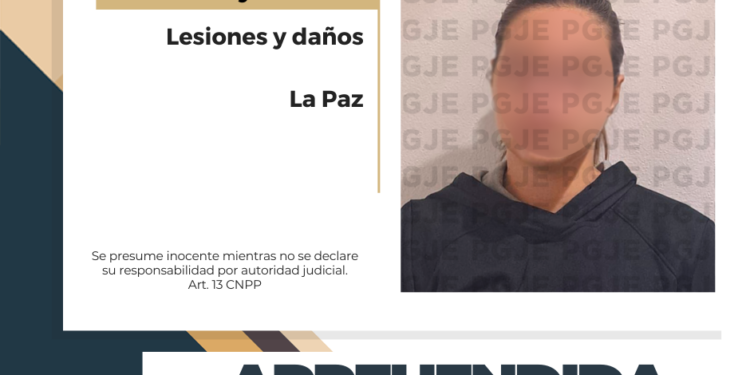 APREHENDE PGJE A UNA MUJER POR LESIONES Y DAÑOS EN LA PAZ 