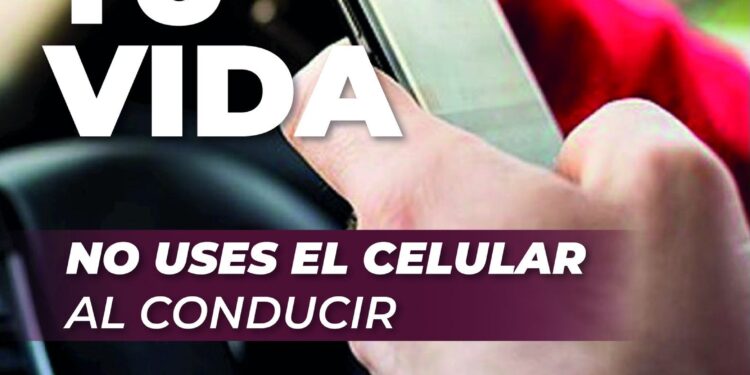 ‘’Cuida Tu Vida, No Uses el Celular al Conducir’’