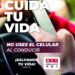 ‘’Cuida Tu Vida, No Uses el Celular al Conducir’’