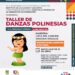 Taller gratuito de Danzas Polinesias para todas las niñas y niños de nivel preescolar y primaria de la zona norte del municipio