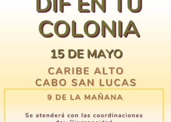 Se realizará el 15 de mayo en la colonia Caribe Alto, en la delegación de Cabo San Lucas, la jornada de asistencia social denominada “DIF en Tu Colonia”