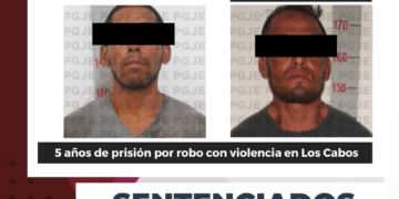 DOS SENTENCIAS DE 5 AÑOS 4 MESES EN PRISIÓN PARA CULPABLES DE ROBO CON VIOLENCIA OBTIENE PGJE EN LOS CABOS