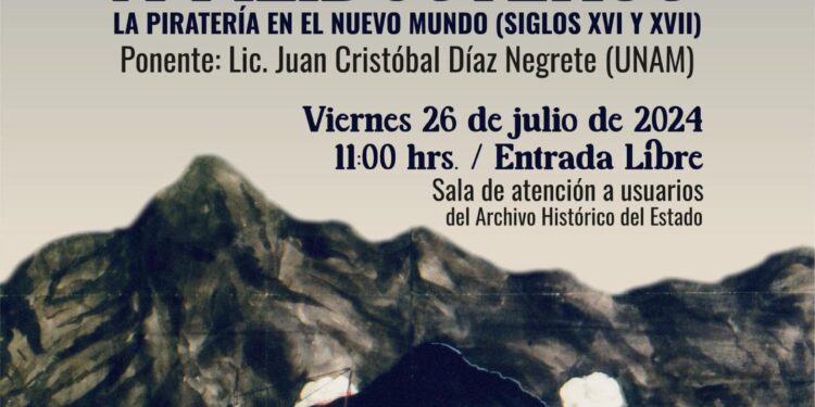 INVITAN A CONFERENCIA: “DE BUCANEROS A FILIBUSTEROS; LA PIRATERÍA EN EL NUEVO MUNDO (SIGLOS XVI Y XVII)”