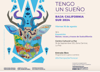 SEMILLEROS CREATIVOS PRESENTA: TENGO UN SUEÑO BCS 2024 “RAÍCES, VOCES Y TRAZOS DE SUDCALIFORNIA”