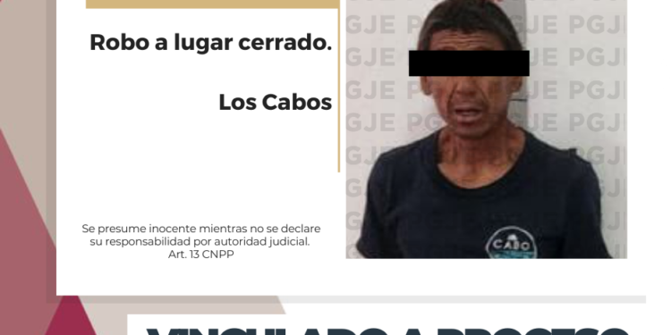 POR ROBO EN LOS CABOS QUEDA VINCULADO A PROCESO