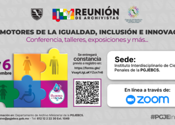 REALIZARÁ PGJE 4ª REUNIÓN DE ARCHIVOS “PROMOTORES DE LA IGUALDAD, DIVERSIDAD, INCLUSIÓN E INNOVACIÓN”