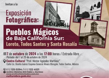 INVITAN A EXPOSICIÓN FOTOGRÁFICA “PUEBLOS MÁGICOS DE BAJA CALIFORNIA SUR: LORETO, TODOS SANTOS Y SANTA ROSALÍA”