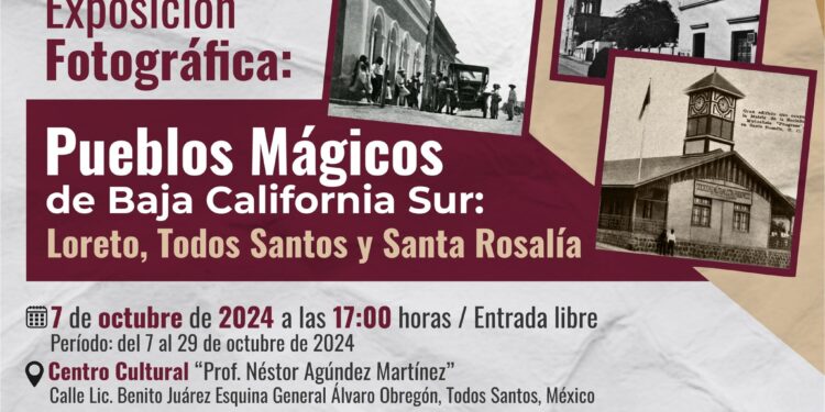 INVITAN A EXPOSICIÓN FOTOGRÁFICA “PUEBLOS MÁGICOS DE BAJA CALIFORNIA SUR: LORETO, TODOS SANTOS Y SANTA ROSALÍA”