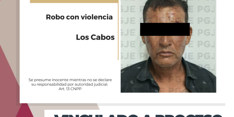 POR ROBO CON VIOLENCIA QUEDA VINCULADO A PROCESO EN LOS CABOS