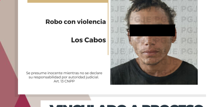 POR ROBO CON VIOLENCIA EN LOS CABOS QUEDA EN PRISIÓN PREVENTIVA
