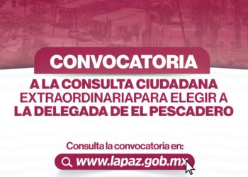 Convoca Ayuntamiento de La Paz a consulta ciudadana extraordinaria para elegir a Delegada de El Pescadero