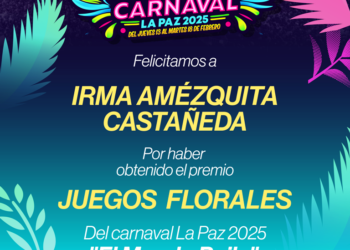 Irma Amézquita es la ganadora de los Juegos Florales del Carnaval La Paz 2025