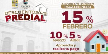 En febrero, aprovecha el 15% de descuento que otorga el XV Ayuntamiento de Los Cabos en el pago del predial