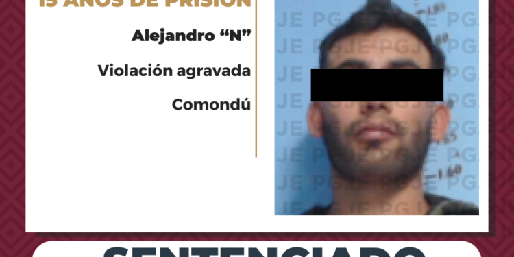 LOGRA PGJE SENTENCIA CONDENATORIA EN APELACIÓN CONTRA ALEJANDRO “N” POR VIOLACIÓN AGRAVADA