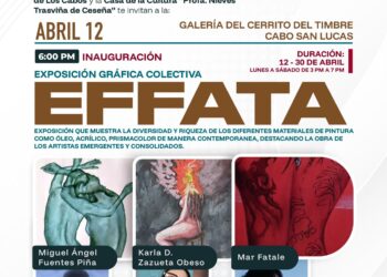 Del 12 al 30 de abril, presentará la exposición gráfica colectiva “EFFATA” en Cabo San Lucas