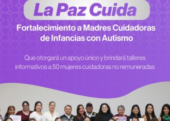 Apoyará Ayuntamiento de La Paz a 50 madres cuidadoras de infancias con autismo